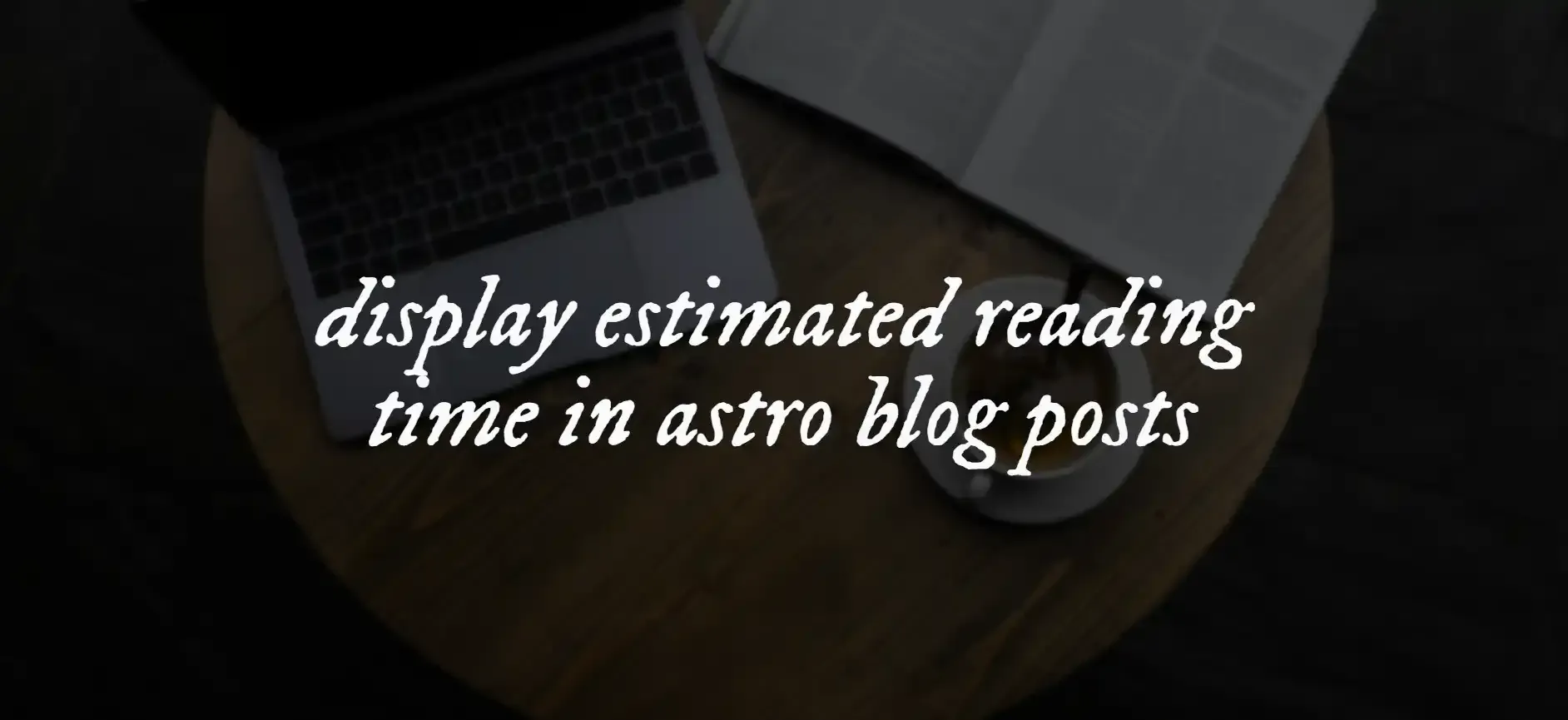 An image with the text "display estimated reading time in astro blog posts"