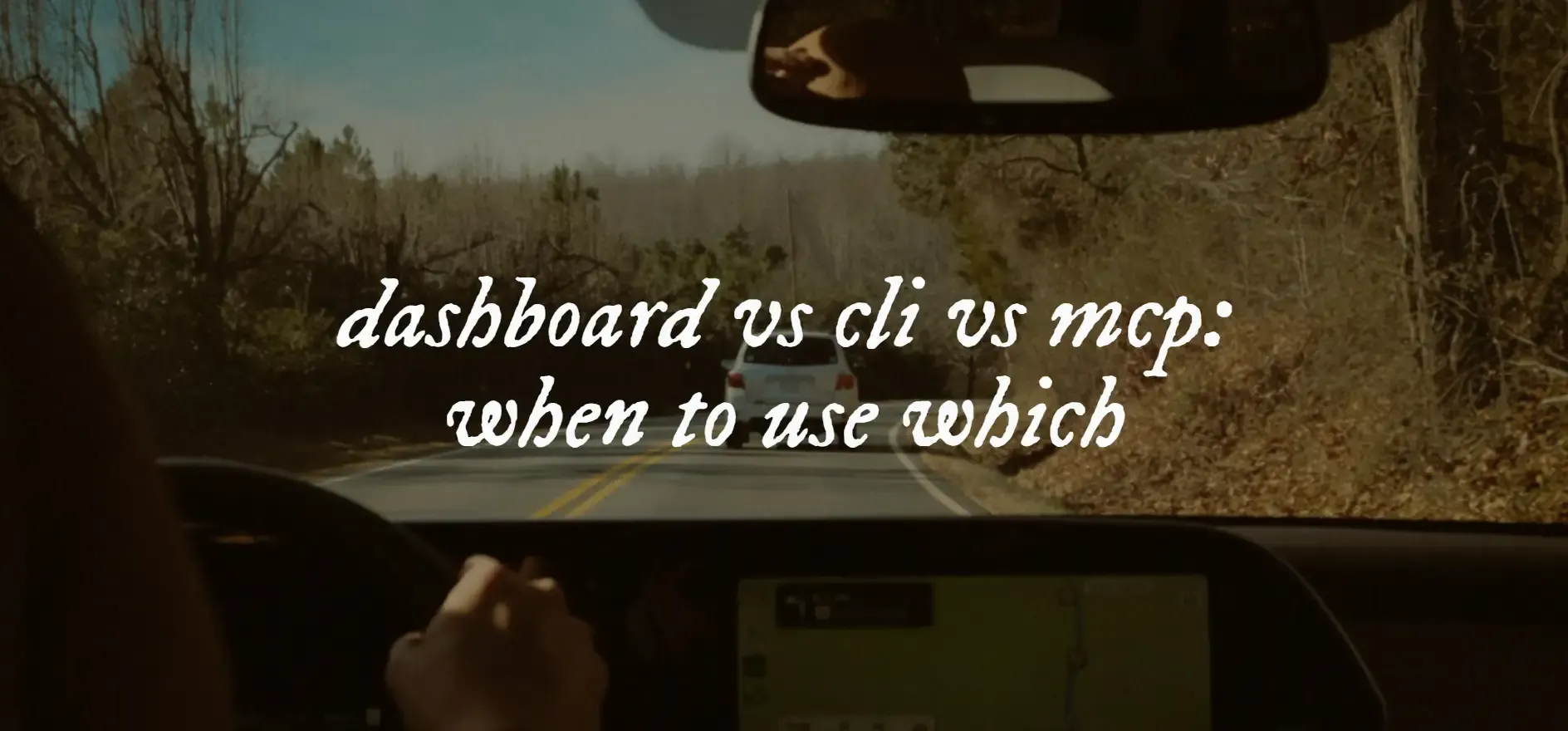 An image with the text "dashboard vs cli vs mcp: when to use which"