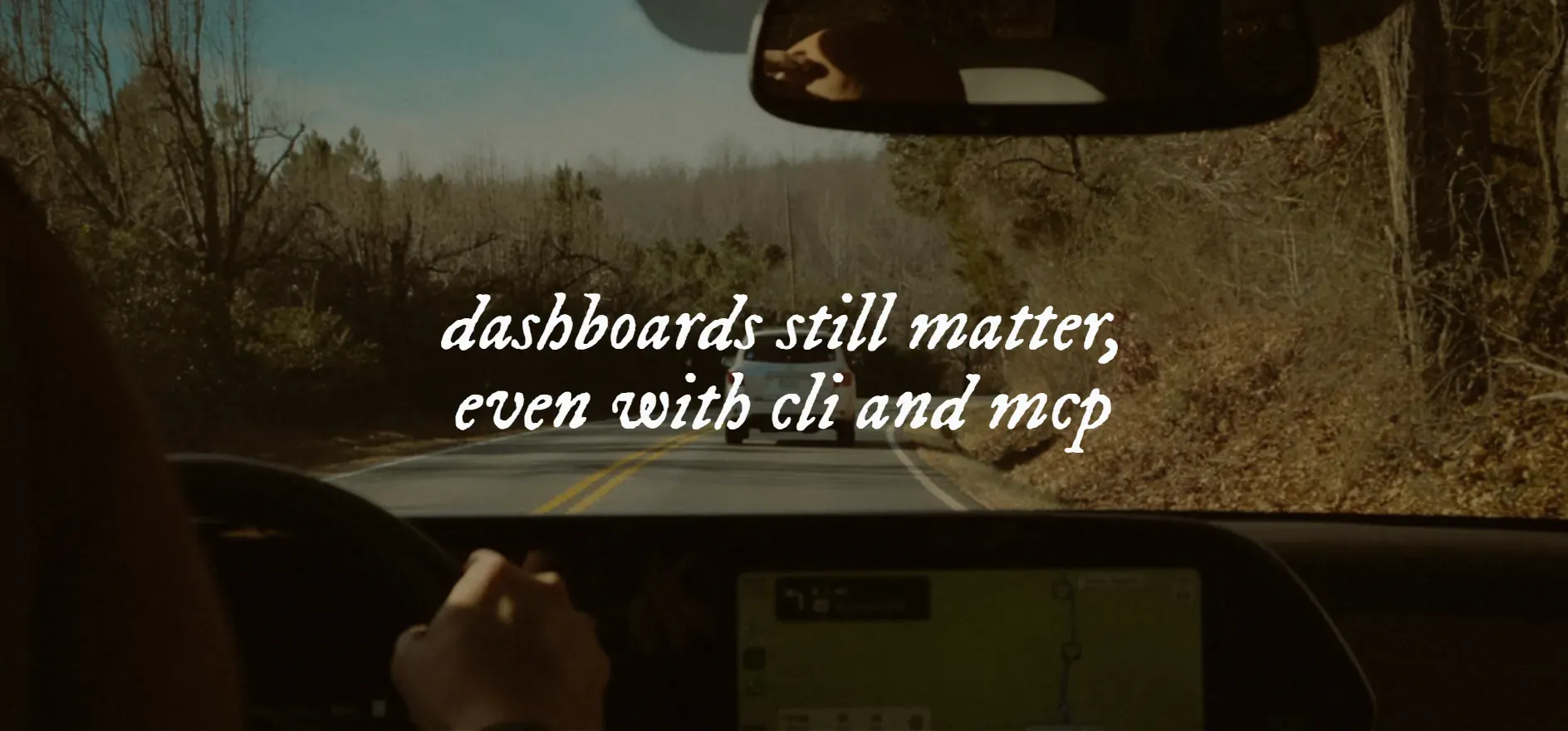 An image with the text "dashboards still matter, even with cli and mcp"