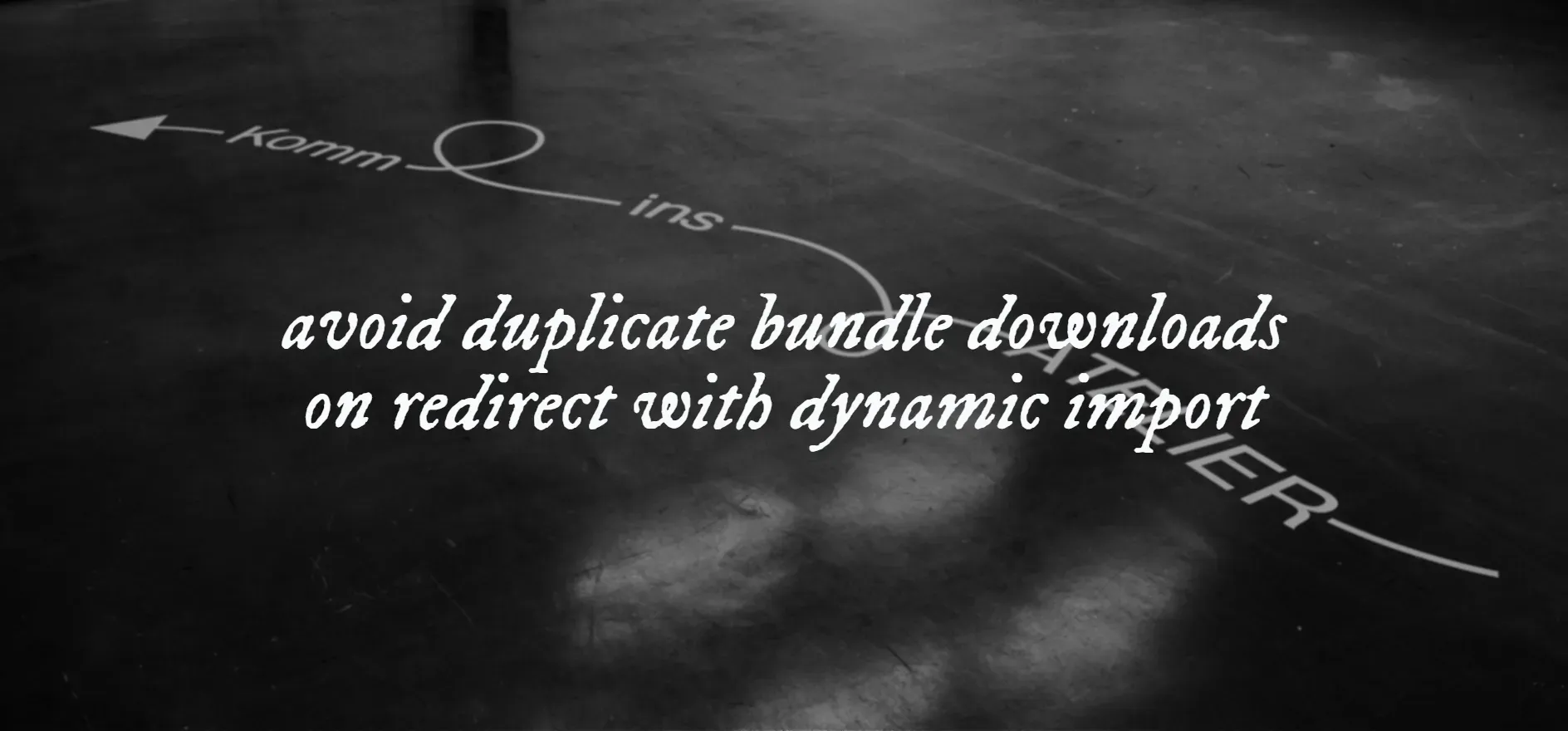 An image with the text "avoid duplicate bundle downloads on redirect with dynamic import"