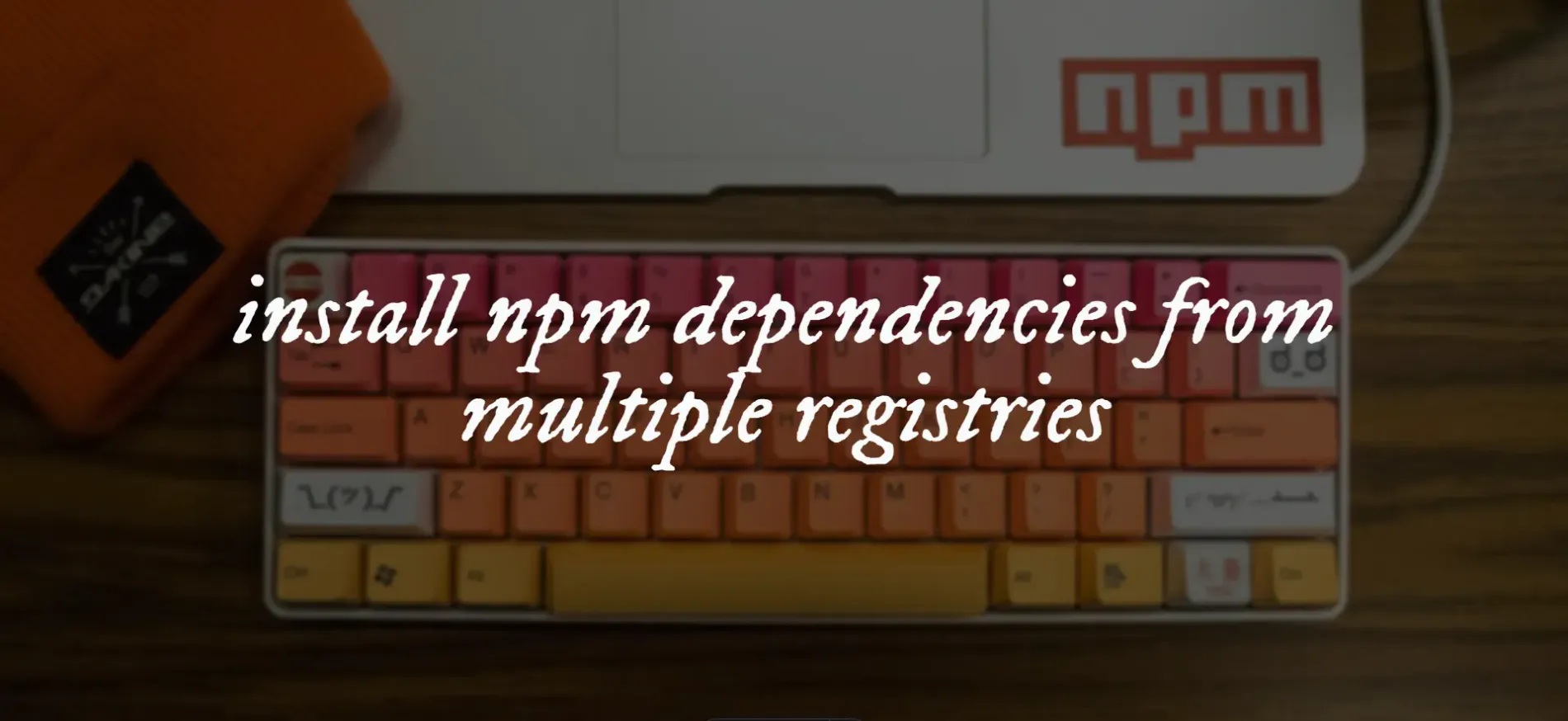 An image with the text "install npm dependencies from multiple registries"