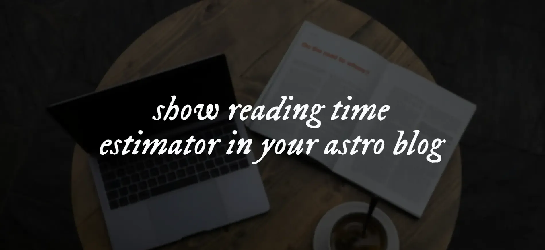 An image with the text "show reading time estimator in your astro blog"